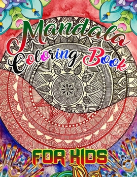 Mandala Coloring Book for kids: A Kids Coloring Book with Fun, Easy, and Relaxing Mandalas for Boys, Girls, and Beginners