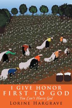 Hardcover I Give Honor First to God: You Can't Hurry God Book