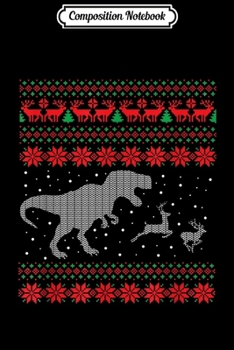 Composition Notebook: Xmas Gift for Kids Boys T-rex Dinosaur Funny Christmas Ugly  Journal/Notebook Blank Lined Ruled 6x9 100 Pages