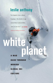 Paperback White Planet: A Mad Dash Through Modern Global Ski Culture Book