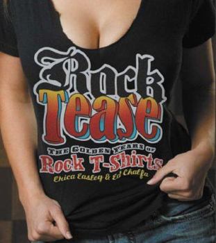 Paperback Rock Tease: The Golden Years of Rock T-Shirts Book