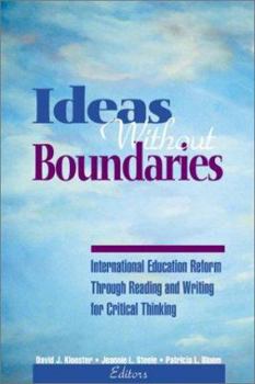 Paperback Ideas Without Boundaries: International Education Reform Through Reading and Writing for Critical Thinking Book