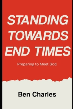 Paperback Standing Towards End Times: Preparing to Meet God Book