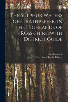 Paperback The Sulphur Waters of Strathpeffer, in the Highlands of Ross-shire, With District Guide Book
