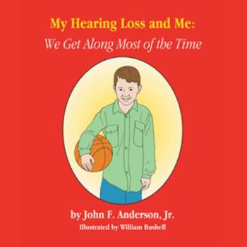 Paperback My Hearing Loss and Me: We Get Along Most of the Time Book