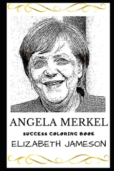 Paperback Angela Merkel Success Coloring Book: Chancellor of Germany Since 2005 Book