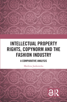 Paperback Intellectual Property Rights, Copynorm, and the Fashion Industry: A Comparative Analysis Book