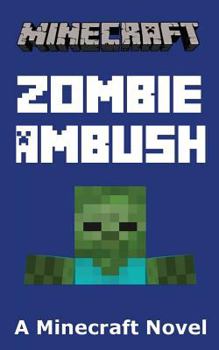 Minecraft: Zombie Ambush - A Minecraft Novel