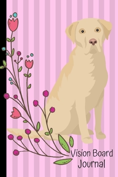 Paperback Vision Board Journal: 2020 Monthly Goal Planner Tracker Notebook Yellow Labrador Retriever Dog Pink Cover Book