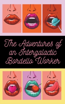 Paperback The Adventures of an Intergalactic Bordello Worker Book