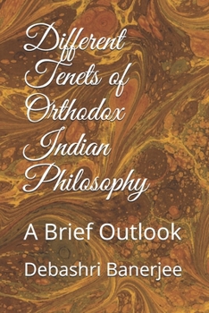 Different Tenets of Orthodox Indian Philosophy: A Brief Outlook