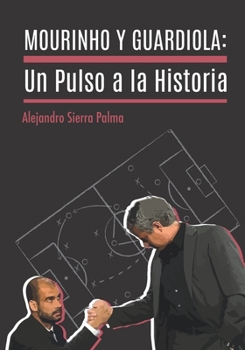Paperback Mourinho y Guardiola: Un pulso a la historia [Spanish] Book