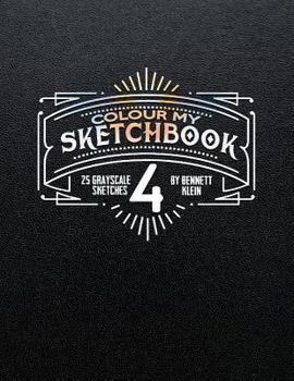Paperback Colour My SketchBook 4: GreyScale Colouring Book