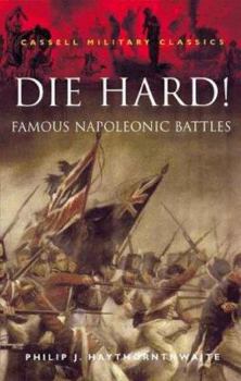 Paperback Die Hard!: Famous Napoleonic Battles Book