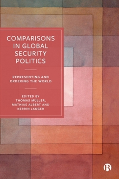 Paperback Comparisons in Global Security Politics: Representing and Ordering the World Book