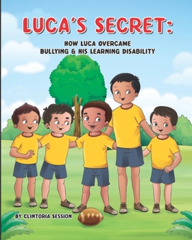 Paperback Luca's Secret: How Luca Overcame Bullying & His Learning Disability Book