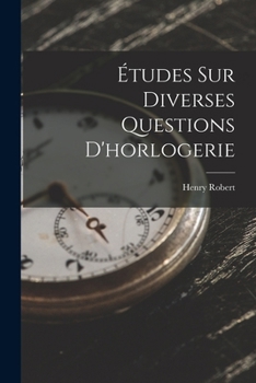 Paperback Études Sur Diverses Questions D'horlogerie [French] Book