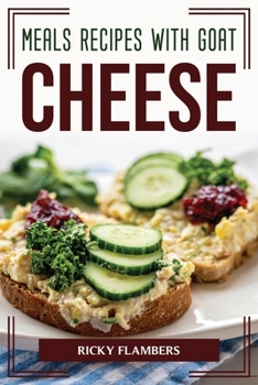 Paperback Meals Recipes with Goat Cheese Book