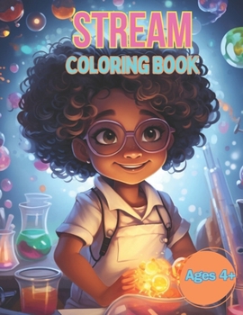 Stream Coloring Book: "Coloring the Future: Unleashing Creativity at the Intersection of Science, Technology, Reading, Engineering, Arts & M