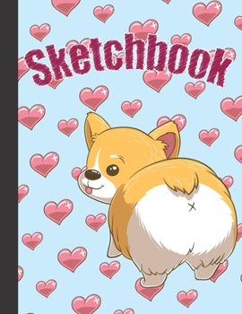 SKETCHBOOK: Cute Blank Notebook for Sketching and Picture Space with Kawaii Corgi Dog and Hearts, Unlined Paper Book for Drawing, Journaling and Doodling, Perfect for Creative Kids