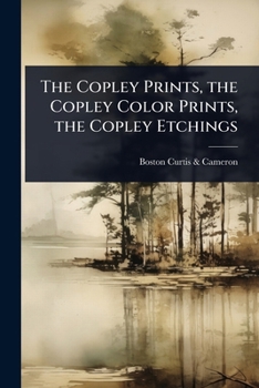 Paperback The Copley Prints, the Copley Color Prints, the Copley Etchings Book
