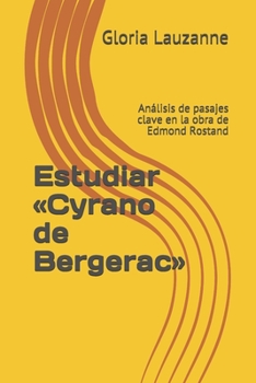 Paperback Estudiar Cyrano de Bergerac: Análisis de pasajes clave en la obra de Edmond Rostand [Spanish] Book