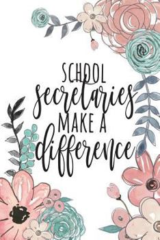 Paperback School Secretaries Make A Difference: School Secretary Gifts, School Secretary Journal, Teacher Appreciation Gifts, Secretary Notebook, Gift For Schoo Book