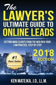 Paperback The Lawyer's Ultimate Guide to Online Leads: Getting More Clients from the Web into Your Law Practice, Step-By-Step Book
