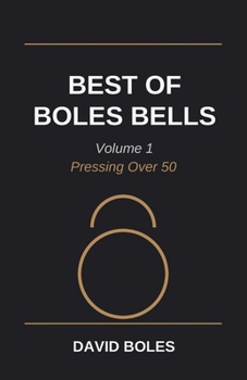 Best of Boles Bells: Volume 1: Pressing Over 50