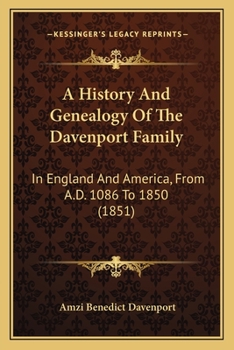 A History and Genealogy of the Davenport Family, in England and America, From A. D. 1086 to 1850