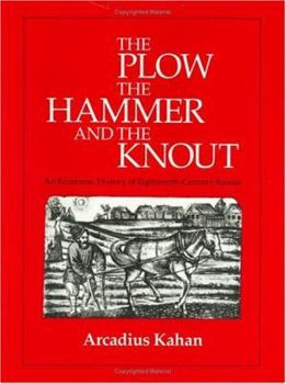 Hardcover The Plow, the Hammer, and the Knout: An Economic History of Eighteenth-Century Russia Book