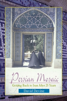 Paperback Persian Mosaic: Getting Back to Iran After 25 Years Book