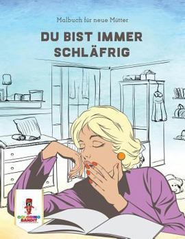 Paperback Du bist immer schläfrig: Malbuch für neue Mütter [German] Book