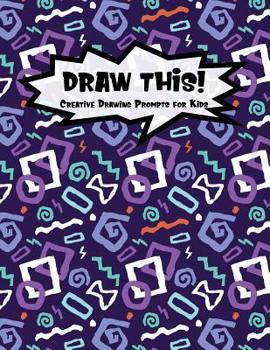 Paperback Draw This!: 100 Drawing Prompts for Kids - Purple Colorful Doodle - Version 3 Book