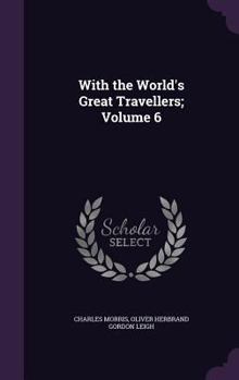 Hardcover With the World's Great Travellers; Volume 6 Book