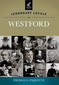 Legendary Locals of Westford - Book  of the Legendary Locals
