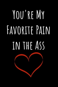 You're My Favorite Pain In the Ass: Valentine's Day Married Couples Journal