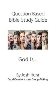 Paperback Question-based Bible Study Guide -- God Is...: Good Questions Have Groups Talking Book