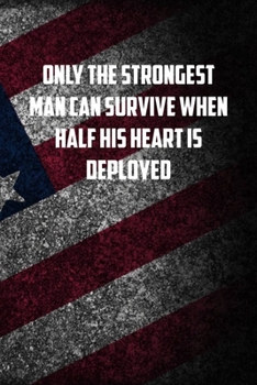 Paperback only the strongest man can survive when half his heart is deployed: 6x9 Journal christmas gift for under 10 dollars military spouse journal Book