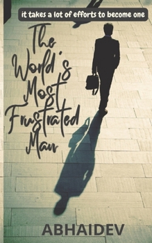 The World's Most Frustrated Man