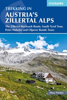Paperback Trekking in Austria's Zillertal Alps: The Zillertal Rucksack Route, South Tyrol Tour, Peter Habeler and Olperer Runde Book