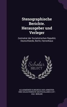 Stenographische Berichte. Herausgeber Und Verleger: Zentralrat Der Sozialistischen Republic Deutschlands, Berlin, Herrenhaus
