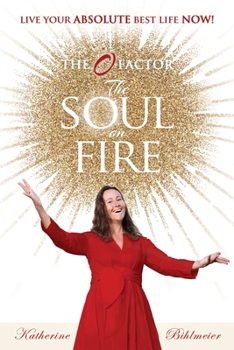 Paperback The Soul on Fire: Live Your Absolute Best Life Now Book