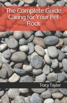 Paperback The Complete Guide Caring for Your Pet Rock Book