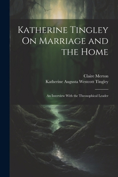 Paperback Katherine Tingley On Marriage and the Home: An Interview With the Theosophical Leader Book