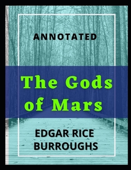 Paperback The Gods of Mars: Annotated Book