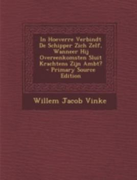 Paperback In Hoeverre Verbindt de Schipper Zich Zelf, Wanneer Hij Overeenkomsten Sluit Krachtens Zijn Ambt? [Dutch] Book