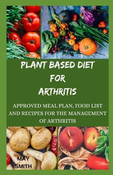 Paperback Plant Based Diet for Arthritis: Approved Meal Plan, Food List And Recipes For The Management Of Athhriris Book