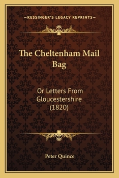 Paperback The Cheltenham Mail Bag: Or Letters From Gloucestershire (1820) Book