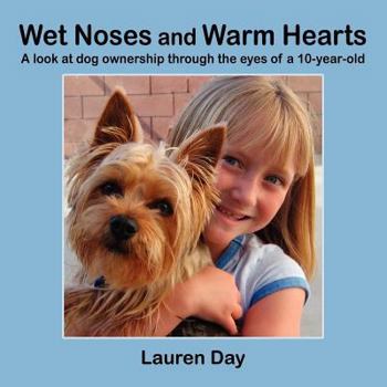 Paperback Wet Noses and Warm Hearts, a Look at Dog Ownership Through the Eyes of a 10-Year-Old Book